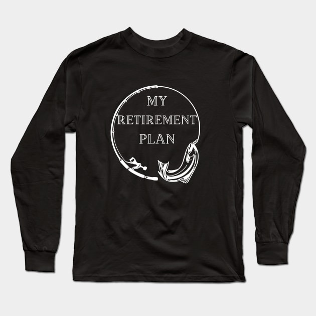 Fishing is my retirement plan Long Sleeve T-Shirt by Createdreams